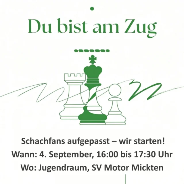 ♟️ Neu bei Motor Mickten: Unsere Schachabteilung startet!

Du spielst gerne Schach oder möchtest das königliche Spiel kennenlernen? Dann haben wir gute Nachrichten: Ab dem 4. September startet das regelmäßige Schachtraining beim SV Motor Mickten! 🎉

📅 Start: 4. September
⏰ Zeit: 16:00–17:30 Uhr
📍 Ort: Jugendraum im Sportcenter des SV Motor Mickten

Bei uns ist jeder willkommen! Egal ob Kind oder Erwachsener, Anfänger oder erfahrener Schachspieler – im Mittelpunkt stehen die Freude am Spiel, spannende Partien und das gemeinsame Lernen.

♟️ Neugierig geworden?
Dann komm vorbei und spiel mit! Wir freuen uns darauf, unsere neue Schachabteilung gemeinsam mit euch aufzubauen.

#MotorMickten #Schach #MOVE #Schachtraining #SportFürAlle #GemeinsamImVerein